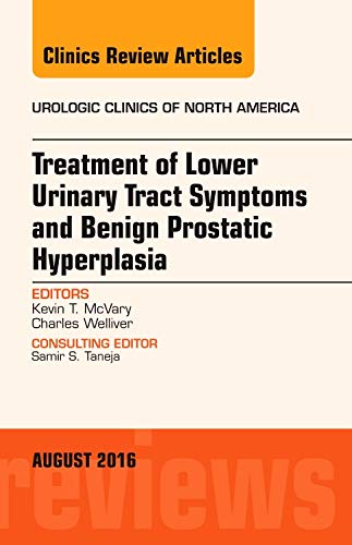 Treatment of Lower Urinary Tract Symptoms and Benign Prostatic Hyperplasia, An Issue of Urologic Clinics of North America (Volume 43-3) (The Clinics: Surgery, Volume 43-3)