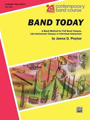 By Ployhar, James D Band Today, Part 1: Auxiliary Percussion (Tambourine, Wood Block, Triangle, Claves, Maracas, Suspended Cymbal & Sleigh Bells) (Contemporary Band Course) Paperback - March 1985
