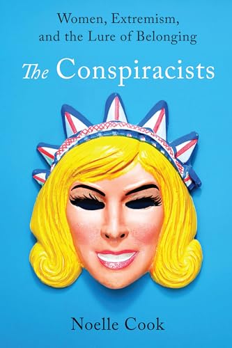 The Conspiracists: Women, Extremism, and the Lure of Belonging