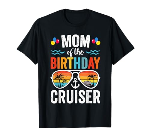 Mom of the Birthday Cruise Gafas de sol Cruise Birthday Camiseta