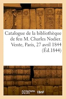 Paperback Catalogue de la bibliothèque de feu M. Charles Nodier, de l'Académie française [French] Book