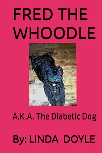 FRED THE WHOODLE: A.K.A. The Diabetic Dog