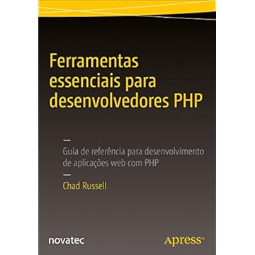 Capa do livro Ferramentas Essenciais Para Desenvolvedores PHP: Guia de Referência Para Desenvolvimento de Aplicações web com PHP