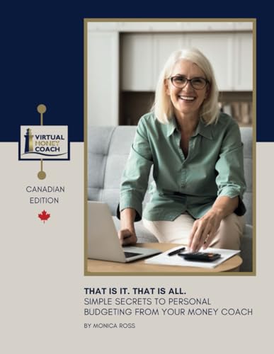 That is it. That is all.: Simple Secrets To Personal Budgeting From Your Money Coach | Canadian Edition