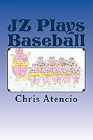 JZ Plays Baseball 1502485540 Book Cover