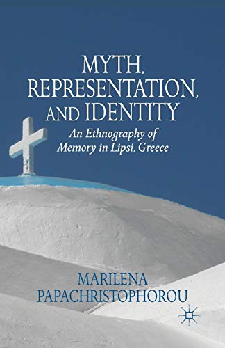 Myth, Representation, and Identity: An Ethnography of Memory in Lipsi, Greece