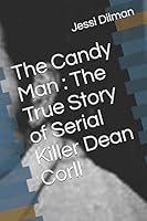 The Candy Man: The True Story of Serial Killer Dean Corll B08DBHD576 Book Cover