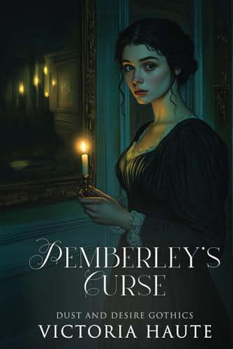 Pemberley's Curse: A Pride and Prejudice Reimagining (Dust and Desire)