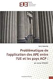 Probl&Atilde;&copy;matique de l'application des APE entre l'UE et les pays ACP :: en zone CEMAC (OMN.UNIV.EUROP.) (French Edition)