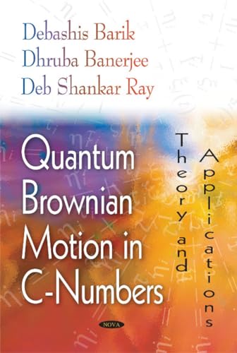Quantum Brownian Motion in C-Numbers: Theory And Applications