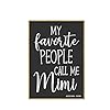 Honey dew gifts my favorite people call me mimi 25 inch by 35 inch fridge magnets decorative sayings magnets granny gifts grandparents day gift mimi gifts 754265  urban country home decor