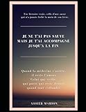  Je ne t\'ai pas sauvé mais je t\'ai accompagné jusqu\'à la fin.