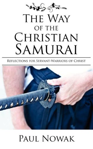The Way of the Christian Samurai: Reflections for Servant-Warriors of Christ (English Edition)