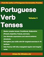 Portuguese Verb Tenses 3: A Sequential Guide to Mastering Portuguese Verbs (Portuguese Verb Tenses: A Sequential Guide to Mastering Portuguese Verbs) (Portuguese Edition) B0F5MVWDK7 Book Cover