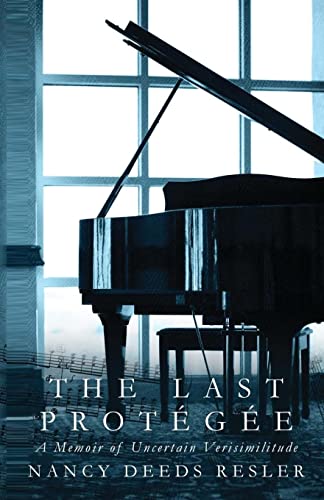 The Last Protégée: A Memoir of Uncertain Verisimilitude
