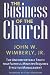 The Business of the Church: The Uncomfortable Truth that Faithful Ministry Requires Effective Management