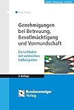  Genehmigungen bei Betreuung, Bevollmächtigung und Vormundschaft: Ein Leitfaden mit zahlreichen Fallbeispielen von Johannes Fiala (Herausgeber), Christoph Braun (Bearbeitung), Elvira Schulz (Bearbeitung), (11. März 2014) Broschiert