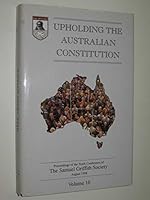 Upholding the Australian Constitution Volume 10 - Proceedings of the Tenth Conference of the Samuel Griffith Society: Brisbane, August 1998 B003FAA3CC Book Cover