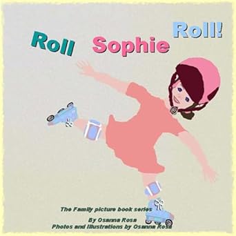 Roll Sophie Roll! (The Family Picture book series): Rosa, Osanna, Rosa
