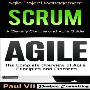 Agile Product Management Box Set: Scrum: A Cleverly Concise Agile Guide & Agile: The Complete Overview of Agile Principle