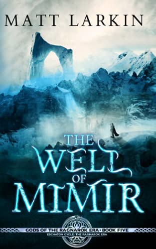 The Well of Mimir: Eschaton Cycle (Gods of the Ragnarok Era)