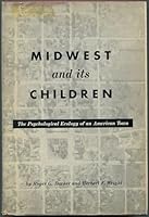 Midwest and its children;: The psychological ecology of an American town, B0006D6DSE Book Cover