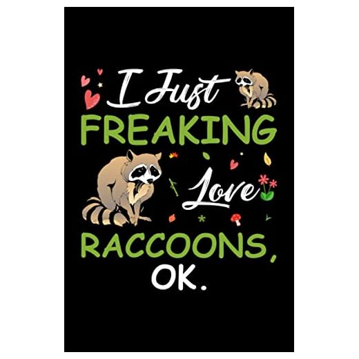 I Just Freaking Love Raccoons Ok: Cute Gift Idea For Raccoons Lovers, Lined Notebook, 120 Blank Pages, Journal, 6x9 Inches, Matte Finish Cover