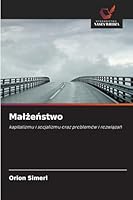 Malzenstwo: kapitalizmu i socjalizmu oraz problemów i rozwiazan (Polish Edition) 3330826096 Book Cover