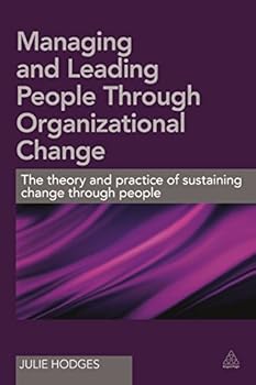 Paperback Managing and Leading People Through Organizational Change: The theory and practice of sustaining change through people Book