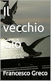 vecchiano falesia  Il vecchio Giò