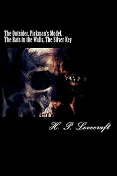 The Outsider, Pickman's Model, The Rats in the Walls, The Silver Key