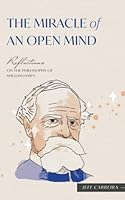 The Miracle of an Open Mind: Reflections on the Philosophy of William James (Reflections by Jeff Carreira) 1954642342 Book Cover