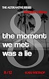 Hannah & Reno - the moment we met was a lie: The Alternative Series - Volume 8 (English Edition)