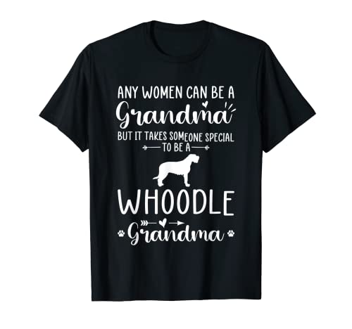 Any Man Can Be A Grandma Special To be a Whoodle Grandma T-Shirt