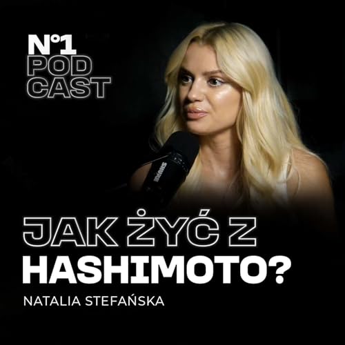 #32 HASHIMOTO - czy choroba MOŻE BYĆ BŁOGOSŁAWIEŃSTWEM? - Natalia Stefańska
