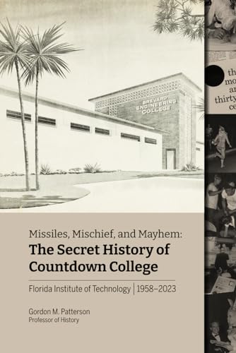 Missiles, Mischief, and Mayhem: The Secret History of Countdown College: Florida Institute of Technology 1958-2023 - image 1