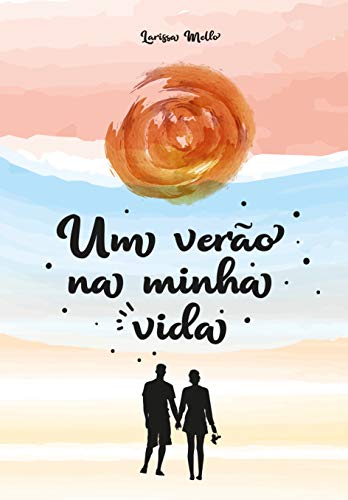 Um verão na minha vida - Mello, Larissa