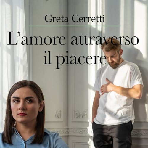 Page de couverture de L'amore attraverso il piacere - di Greta Cerretti