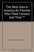 The Best Jobs in America for Parents Who Want Careers and Time ** 0345376536 Book Cover