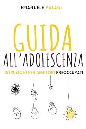 Guida all'adolescenza: Istruzioni per genitori preoccupat
