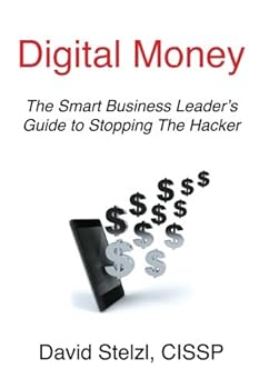 Paperback Digital Money: The Smart Business Leader's Guide to Stopping the Hacker Book