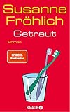 Getraut: Roman | SPIEGEL Bestseller-Autorin (Ein Andrea Schnidt Roman 12) - Susanne Fröhlich 