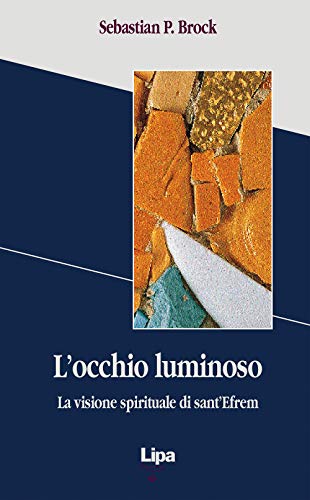 L'occhio Luminoso. La Visione Spirituale Di Sant'efrem