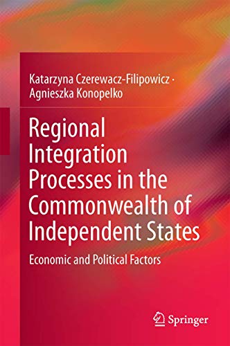 Regional Integration Processes in the Commonwealth of Independent States: Economic and Political Factors