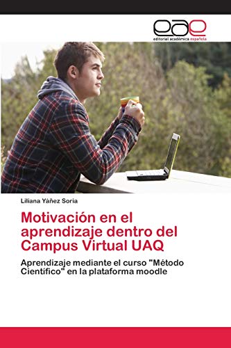 Motivación en el aprendizaje dentro del Campus Virtual UAQ: Aprendizaje mediante el curso 'Método Científico' en la plataforma moodle