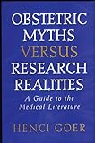 Obstetric Myths Versus Research Realities: A Guide to the Medical Literature
