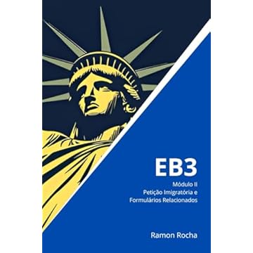 Capa do livro EB3 - Guia Completo: Módulo II: Petição Imigratória e Formulários Relacionados (Portuguese Edition)