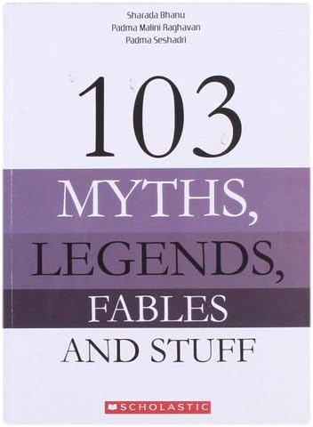 103 Myths, Legends, Fables and Stuff (The 103 Series): Sharada Bhanu ...