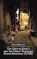 The Ghetto Effect and the Urban Traumatic Stress Syndrome 1504917324 Book Cover