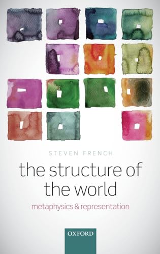 The Structure of the World: Metaphysics and Representation
